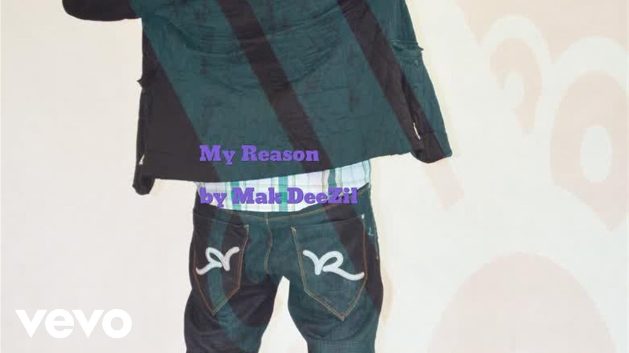 Mak DeeZil - My Reason (AUDIO)