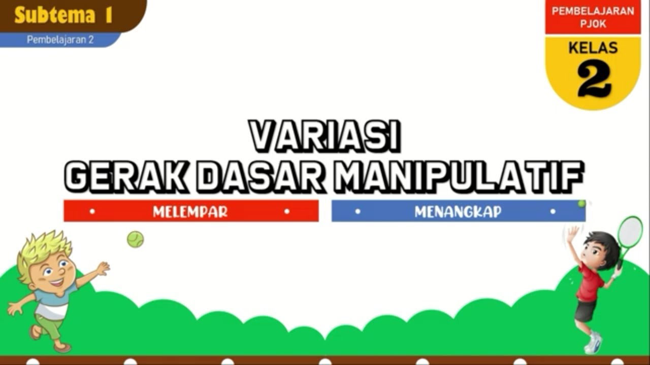 MATERI PJOK KELAS 2 TEMA 3 SUBTEMA 1 | VARIASI GERAK DASAR MANIPULATIF [Part 1]