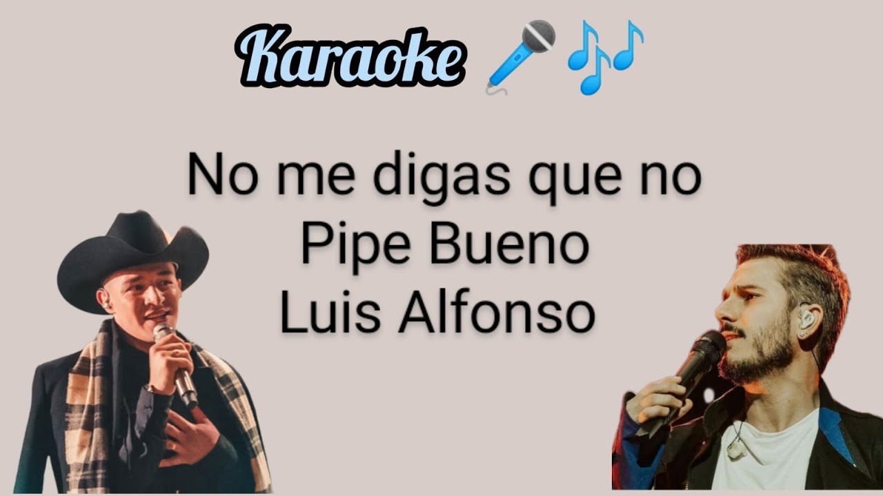 No me digas que no Pipe Bueno ft Luis Alfonso Karaoke
