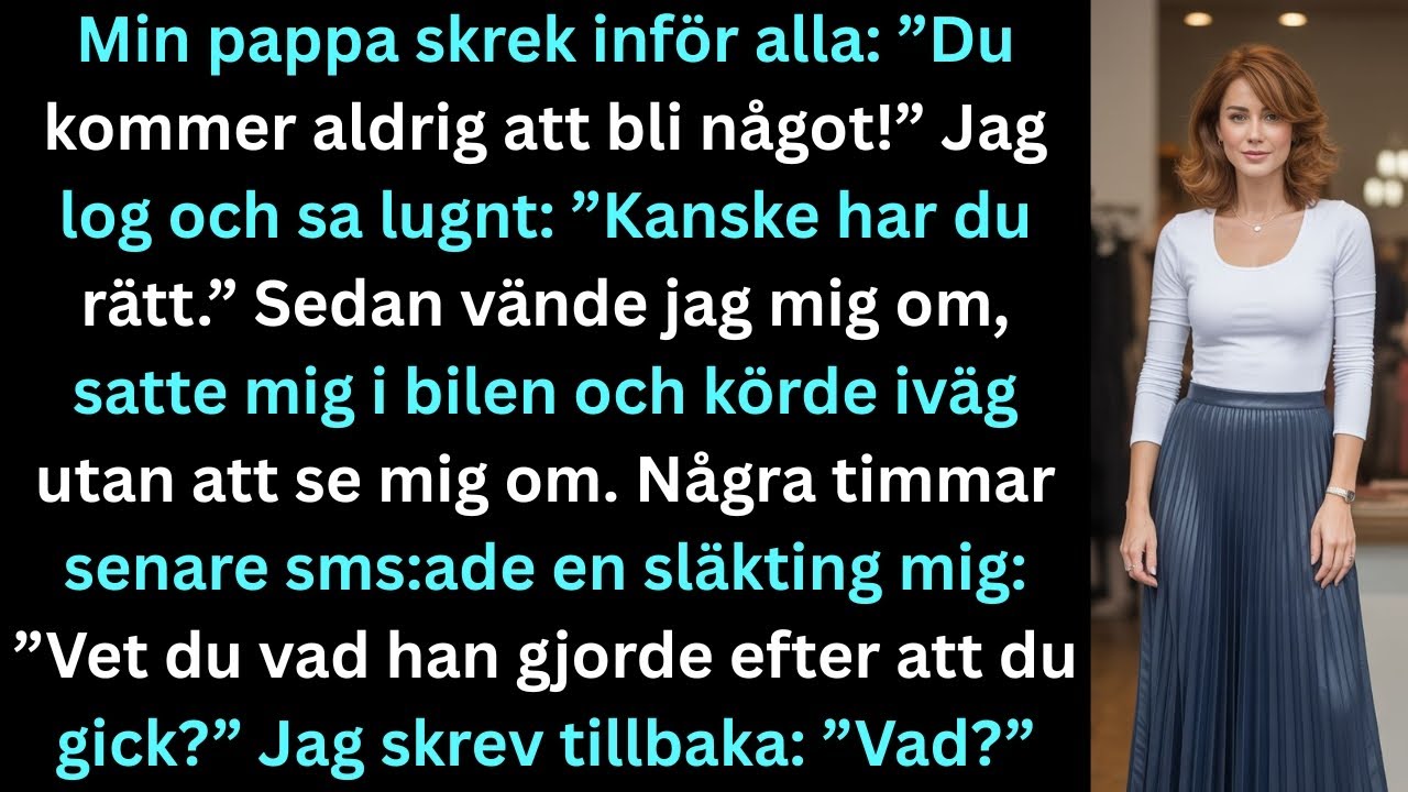 Min pappa skrek inför alla: ”Du kommer aldrig att bli något!”Jag log och sa…