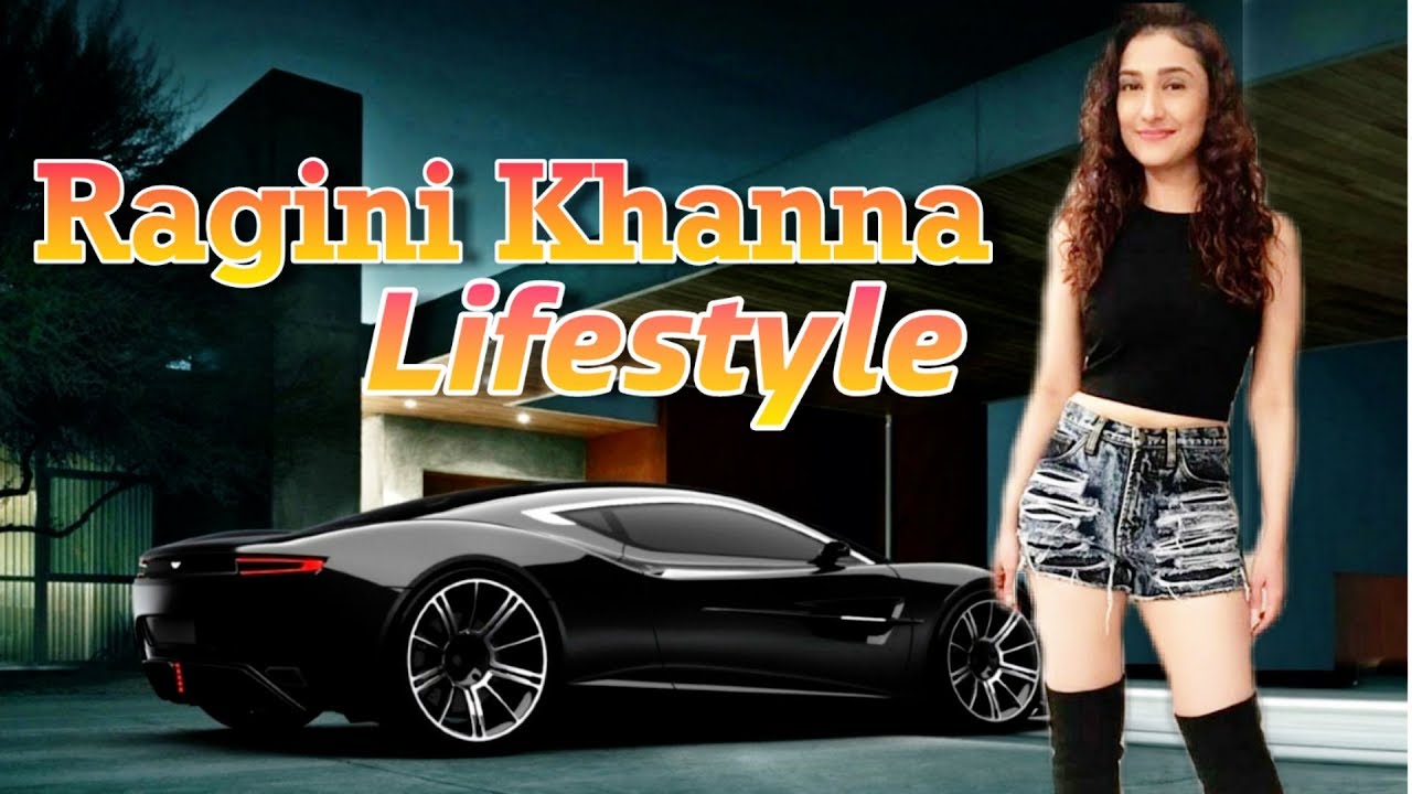 Ragini Khanna Lifestyle and Biography | Family, Age, Husband, Boyfriend, House, Cars, Careers,Trivia