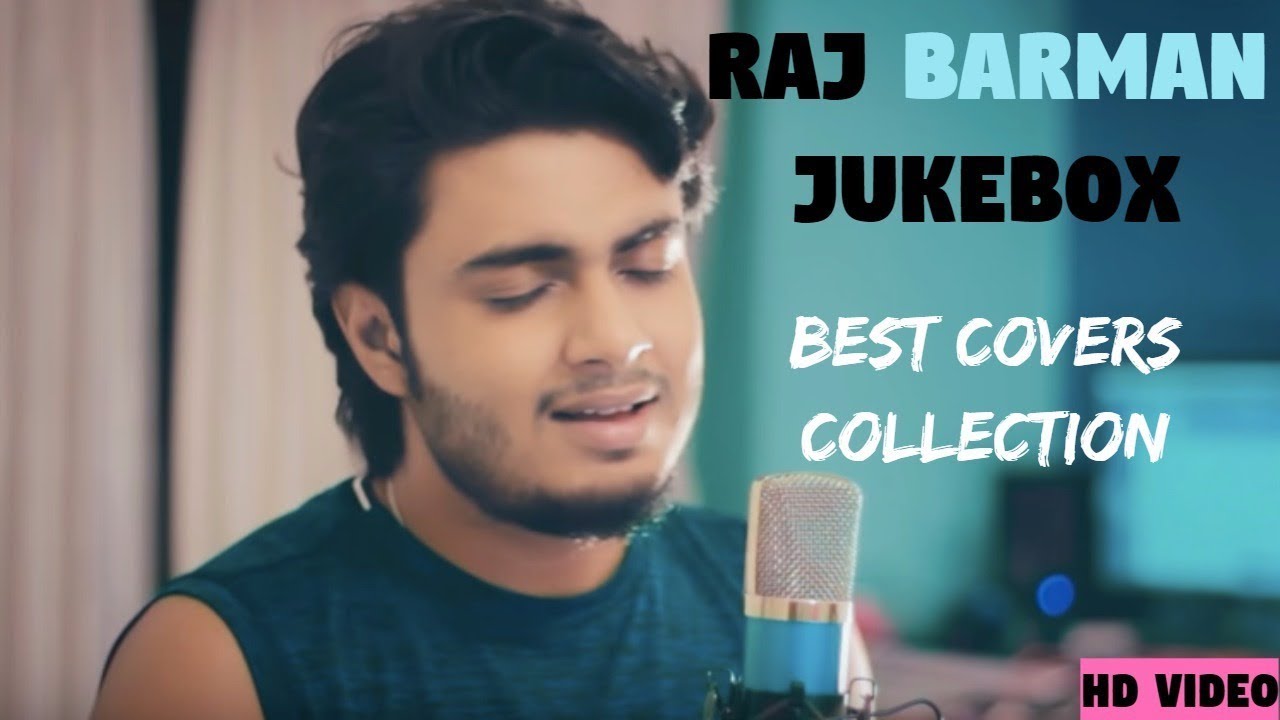Raj Barman JukeBox || Collection Of Best Covers || HD || Music Addiction