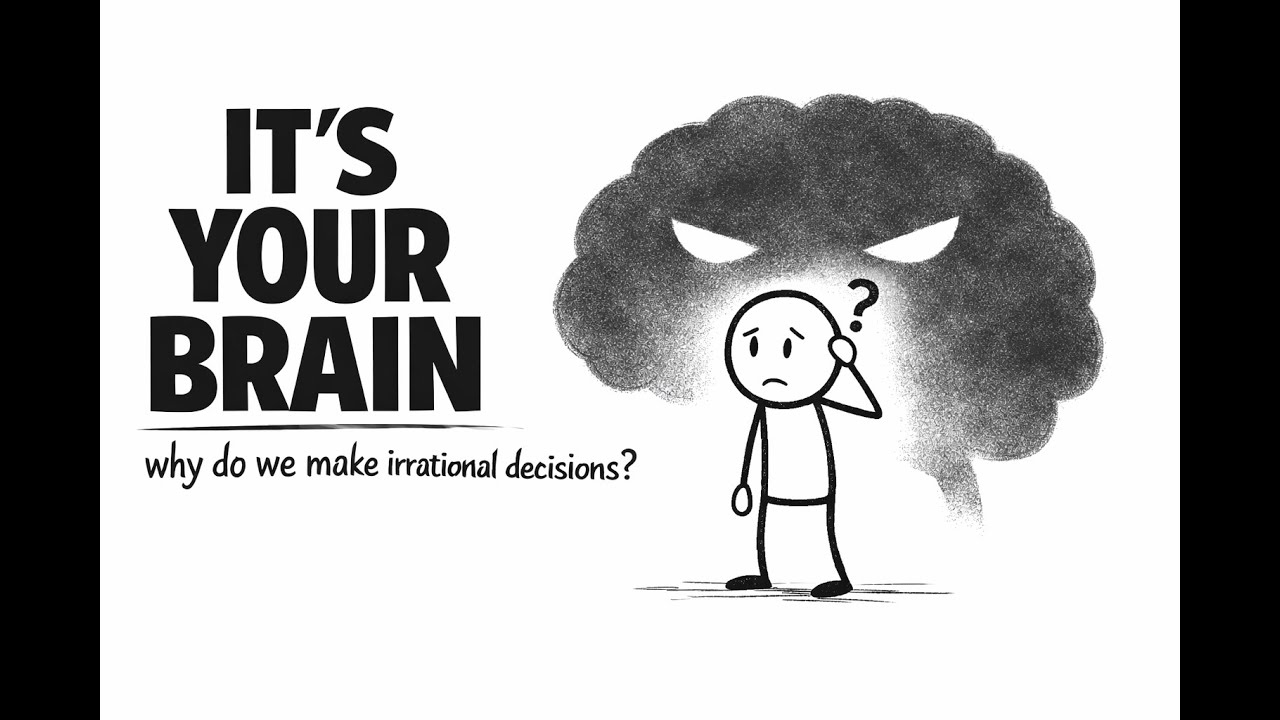The Psychology Behind Irrational Decisions (Your Brain Is the Problem)