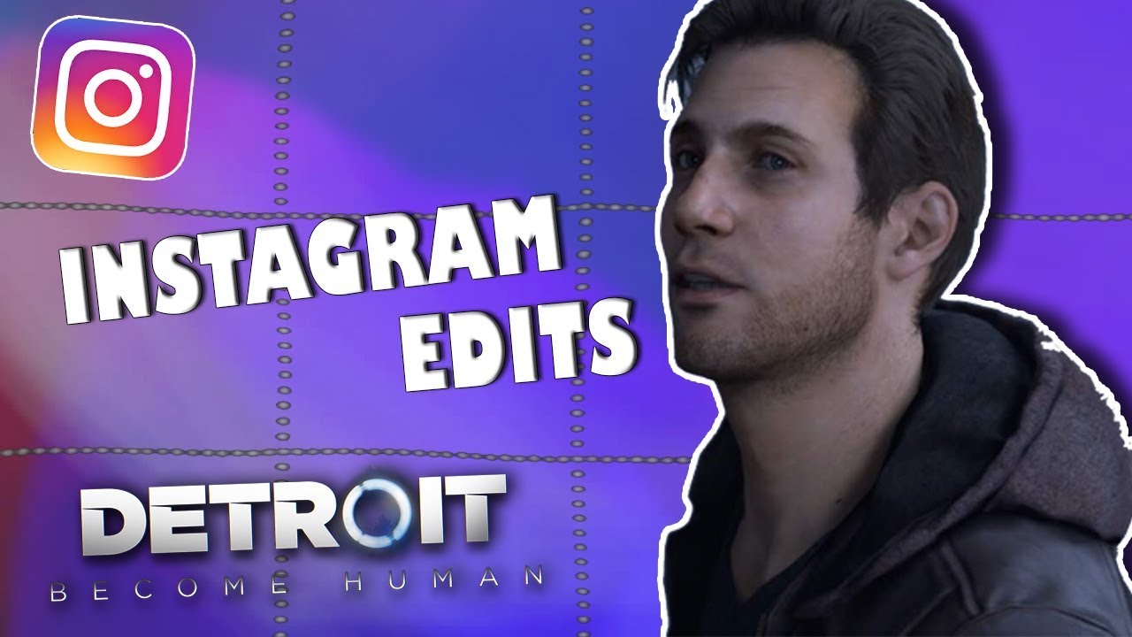 DBH Instagram Edits (Detroit: Become Human)