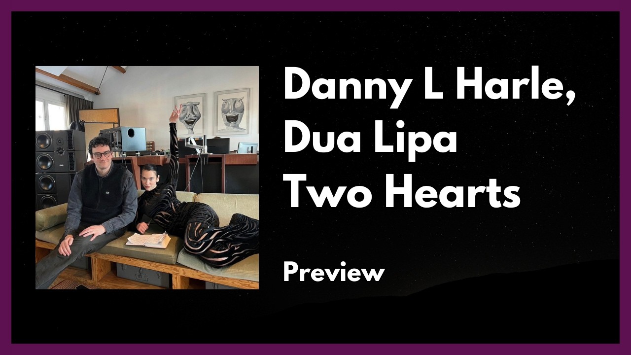Danny L Harle, Dua Lipa - Two Hearts (snippet)