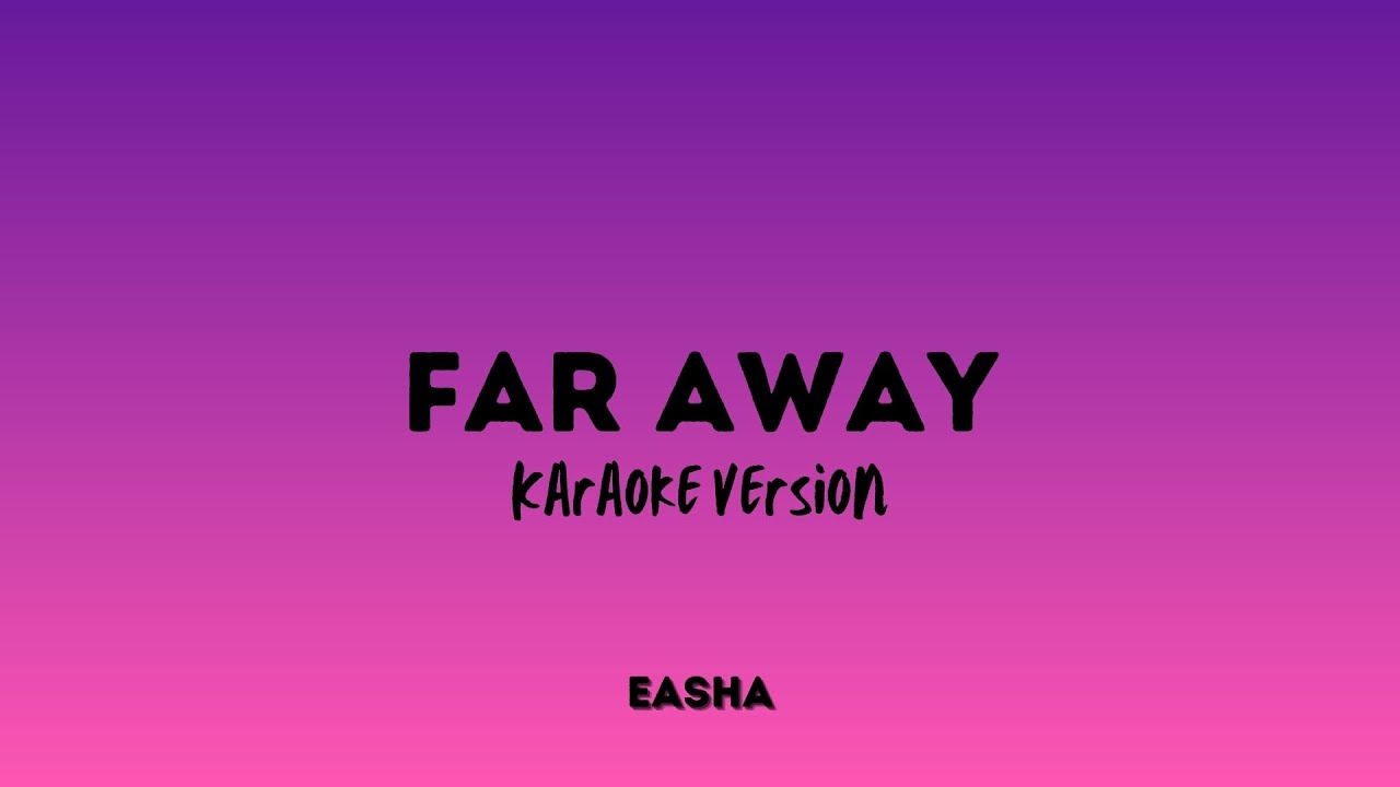 Far Away by Easha-Karaoke