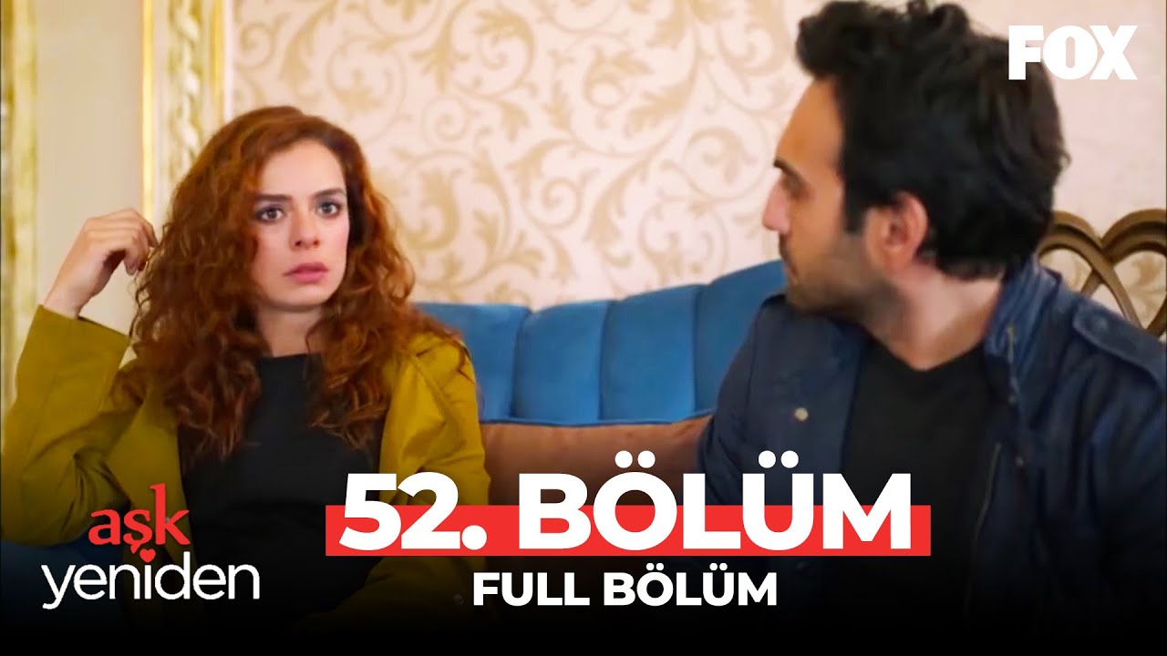 Aşk Yeniden 52. B&ouml;l&uuml;m