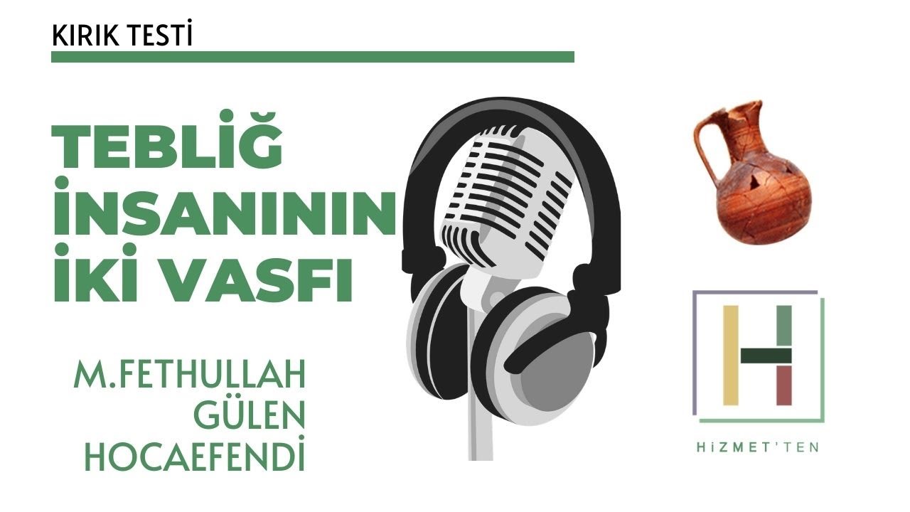 Sesli Kırık Testi | Tebliğ İnsanın İki Vasfı