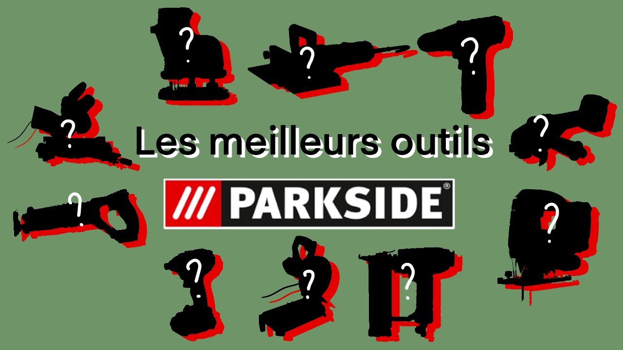 Les meilleurs outils Parkside (que je possède)