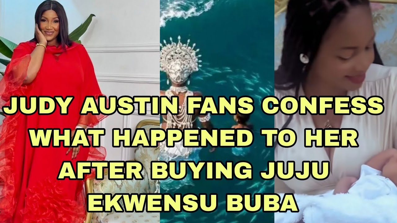 JUDY AUSTIN FANS CONFESS WHAT HAPPENED TO HER AFTER BUYING JUJU EKWENSU  BUBA