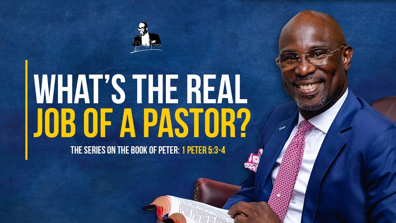 What&rsquo;s The Real Job of A Pastor | David Antwi
