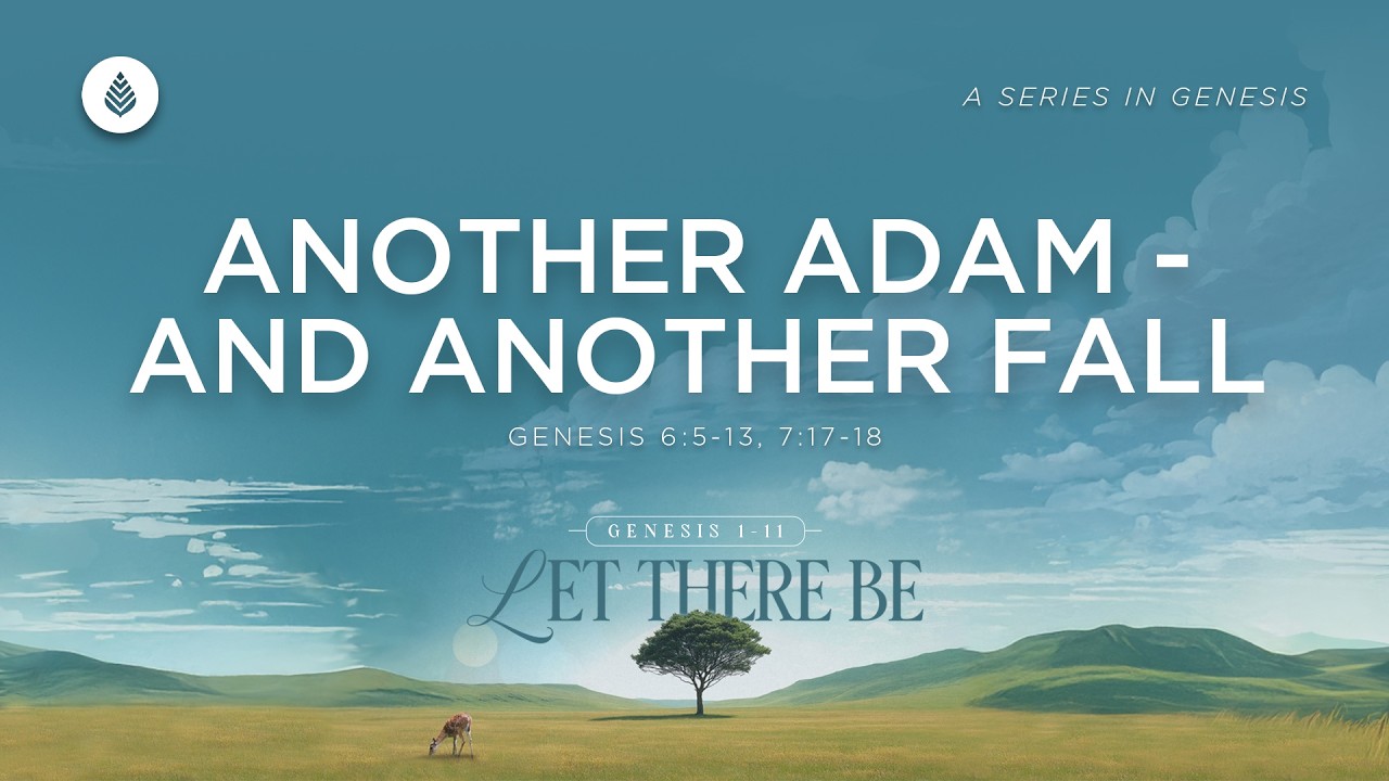 Another Adam – and Another Fall // Genesis 6-9 // Are You Ready for the Day of the Lord?