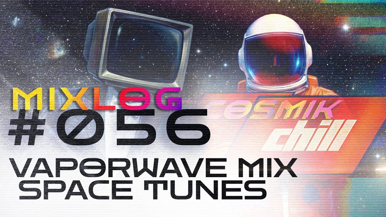 Vaporwave Space Tunes | Cosmic Chill Mix 宇宙 | MIXLOG #056