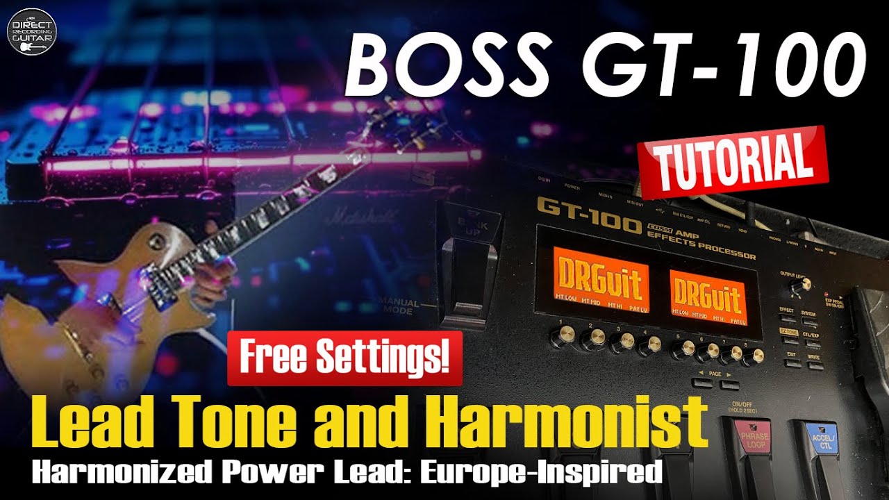 BOSS GT 100 Lead Tone and Harmonist Europe-Inspired FREE Settings | TUTORIAL