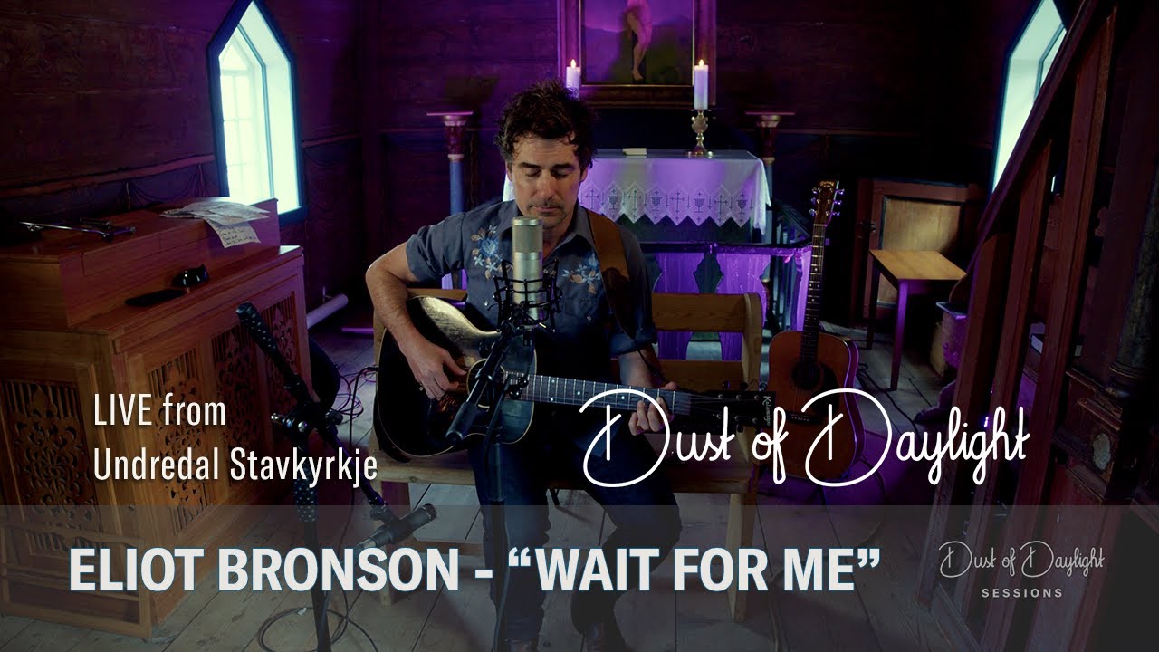Eliot Bronson - Wait For Me (Dust of Daylight Undredal Sessions)
