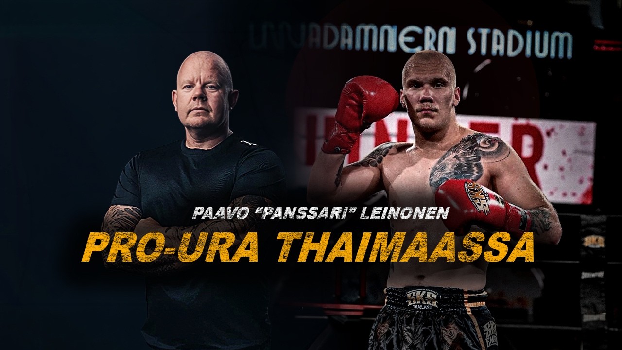 PAAVO &ldquo;PANSSARI&rdquo; LEINONEN &ndash; Suomalainen PRO thainyrkkeilij&auml; Thaimaan viidakossa