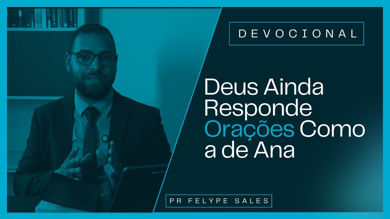 A PODEROSA ORAÇÃO DE ANA | PR FELYPE SALLES | DEVOCIONAL