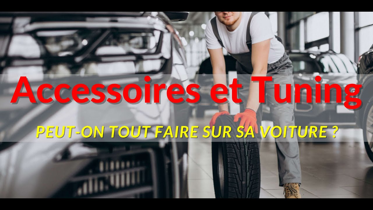 Accessoires voitures : peut-on tout faire sur sa voiture ?