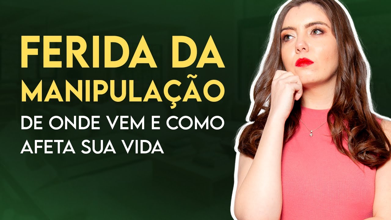 Ferida da Manipulação: de onde vem e como afeta sua vida!