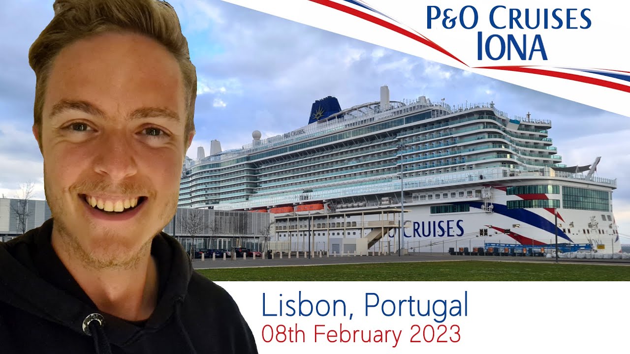 P&O Iona Spain & Portugal Cruise - Day 12 [08th February 2023] - Lisbon, Portugal