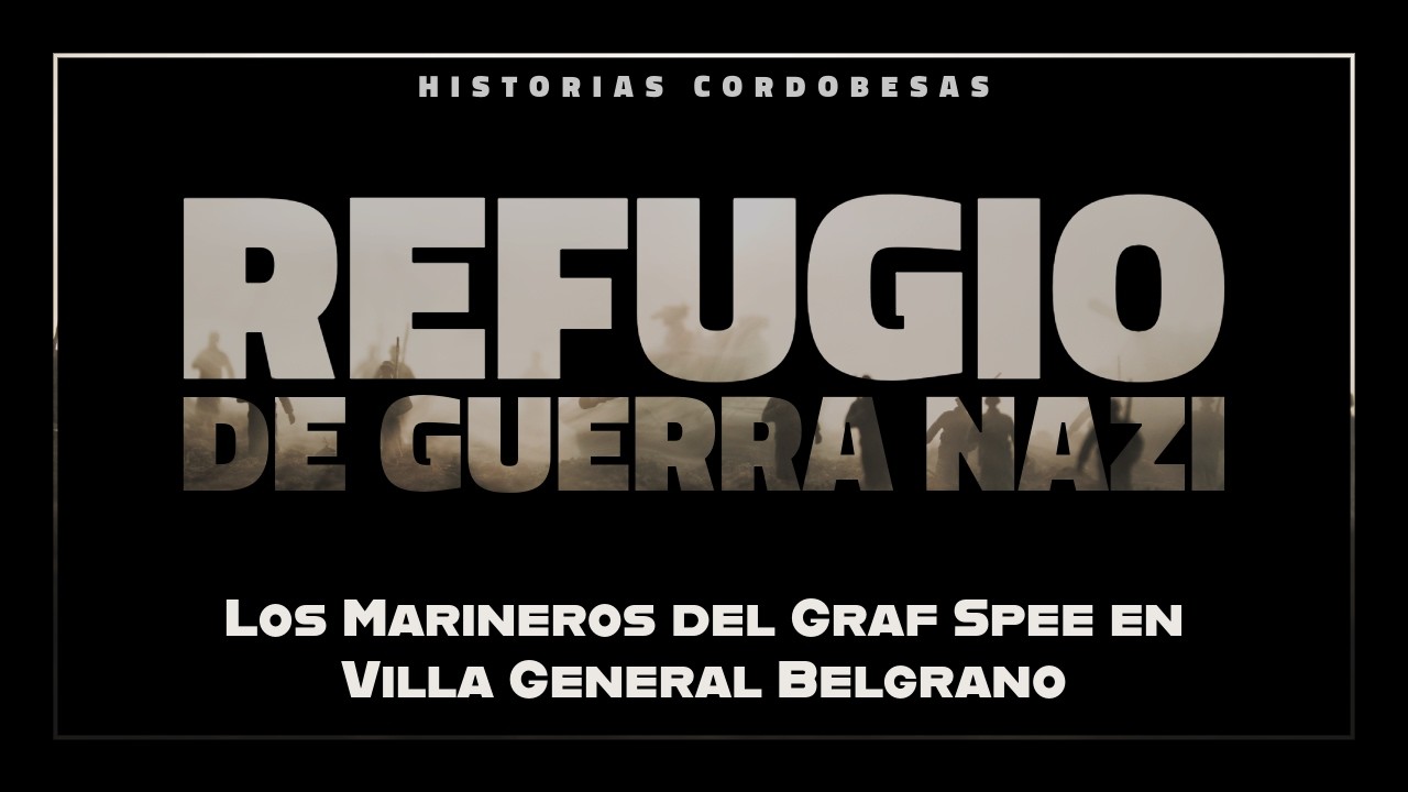 ⚓ REFUGIO NAZI: Los Marineros del Graf Spee en Villa General Belgrano (PODCAST)