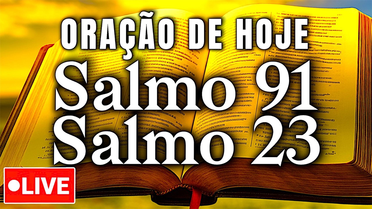 ORAÇÃO DA NOITE AGORA | Salmo 91 e 23 - As duas orações mais poderosas da bíblia!