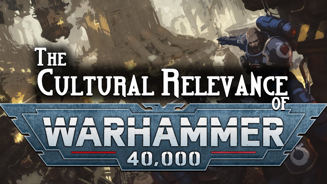 Warhammer 40000 : Cultural Relevance