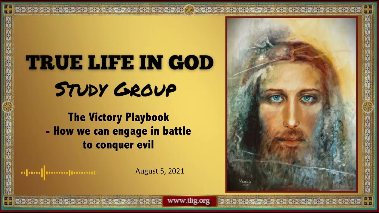The Victory Playbook - how we can engage in battle to overcome evil (TLIG Study Group - Aug 5, 2021)