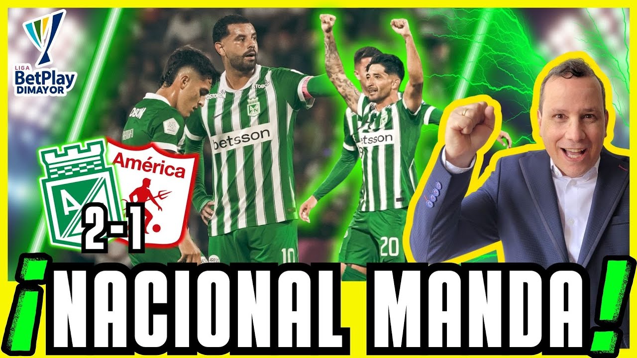 ⚽EL VERDE DOMINÓ DE INICIO A FIN ?🟢⚪ NACIONAL (2)🆚(1) AMÉRICA 🔴​⚪​ LIGA BETPLAY DIMAYOR 2026 - I