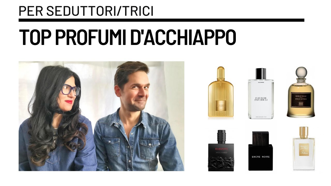 TOP 6 PROFUMI D'ACCHIAPPO