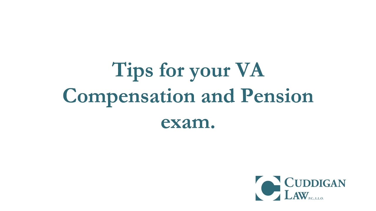 Tips for Your VA Compensation and Pension Exam