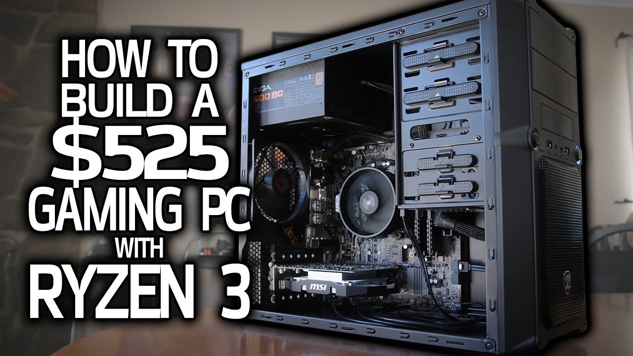 How To Build a $525 GAMING PC with Ryzen 3!