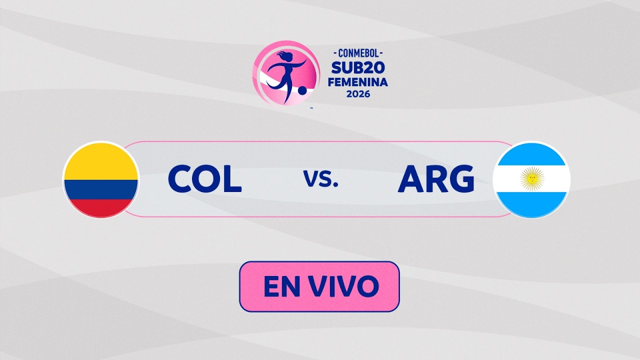 EN VIVO | COLOMBIA vs. ARGENTINA | CONMEBOL SUB20 FEMENINA 2026