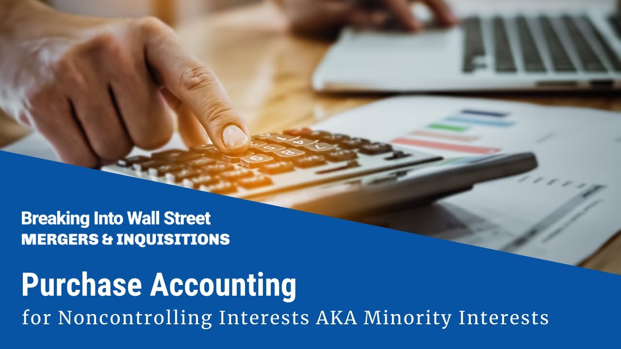 Purchase Accounting for Noncontrolling Interests AKA Minority Interests
