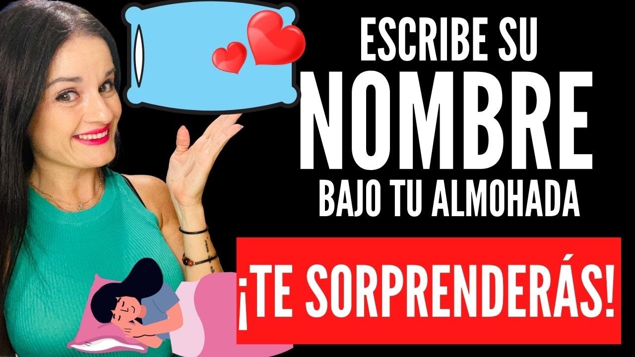 Pon su NOMBRE bajo tu almohada y observa qué pasa ¡Te vas a SORPRENDER!