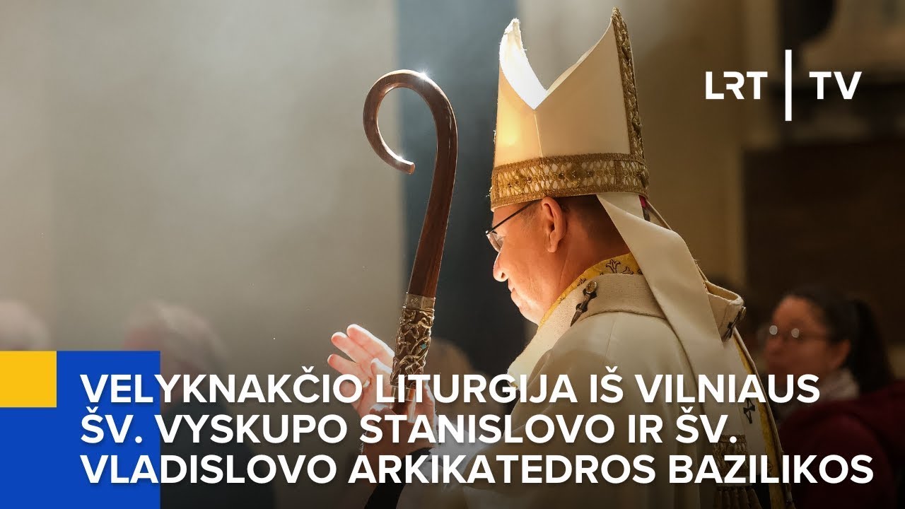 Velyknakčio liturgija i&scaron; Vilniaus &scaron;v. vyskupo Stanislovo ir &scaron;v. Vladislovo arkikatedros bazilikos