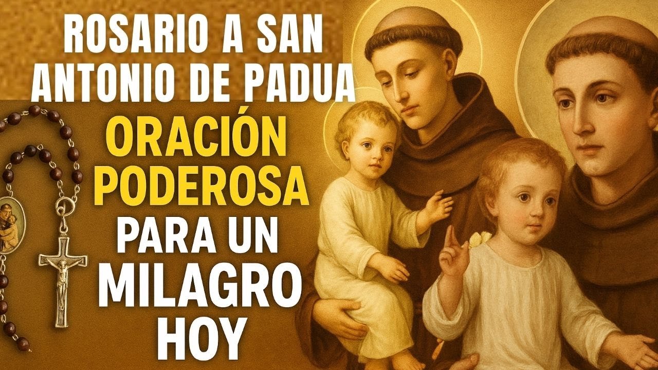 ROSARIO A SAN ANTONIO DE PADUA || ORACI&Oacute;N PODEROSA PARA UN MILAGRO HOY