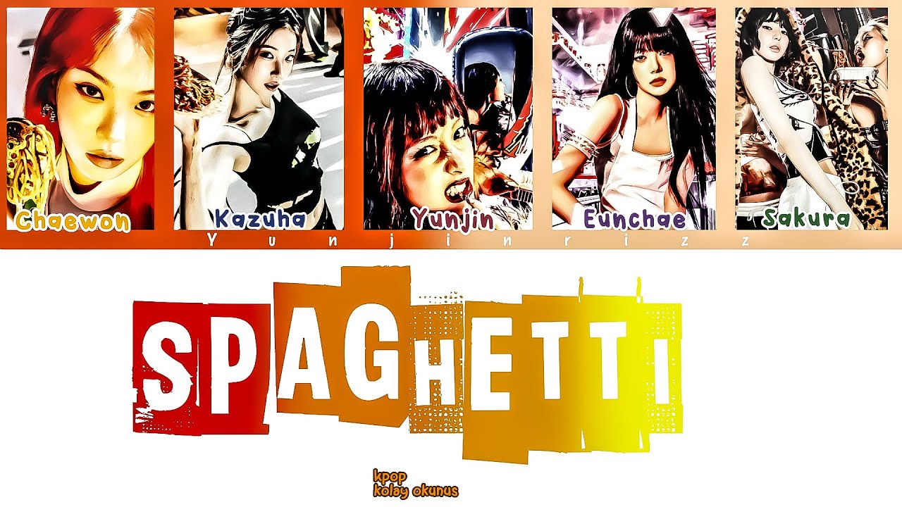 LE SSERAFİM-SPAGHETTİ [KOLAY OKUNUŞ] KPOP KOLAY OKUNUŞ 