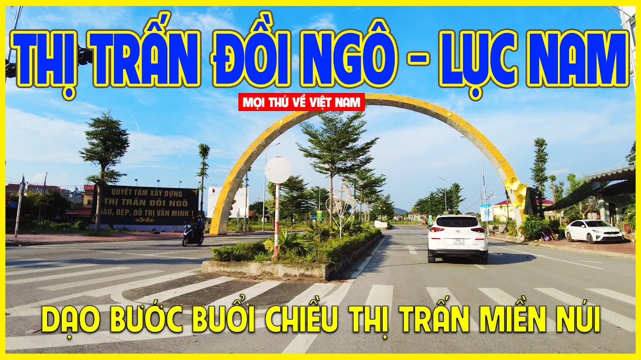 THỊ TRẤN ĐỒI NGÔ - LỤC NAM | DẠO BƯỚC THỊ TRẤN MIỀN NÚI | Bắc Giang ngày nay
