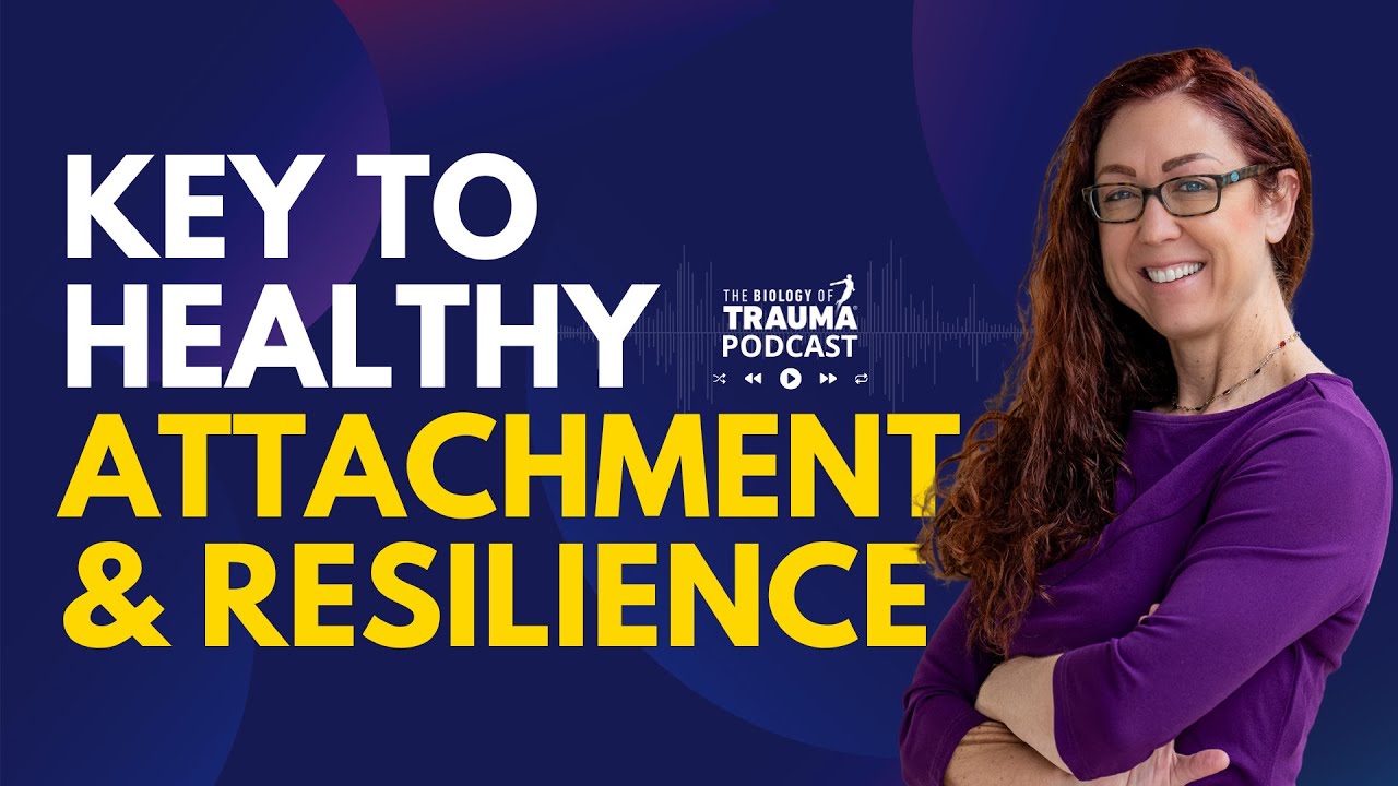 Key to Healthy Attachment & Resilience | Dr. Aimie Apigian