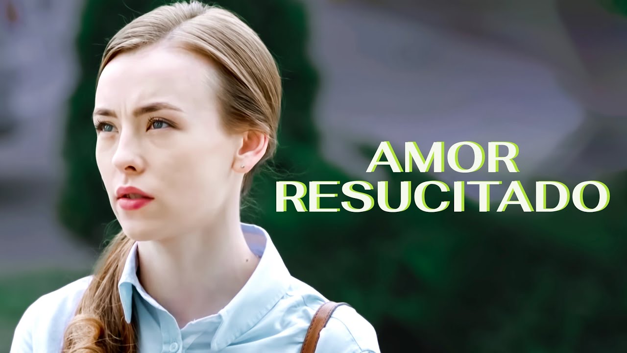 Amor resucitado | Película completa en Español Latino
