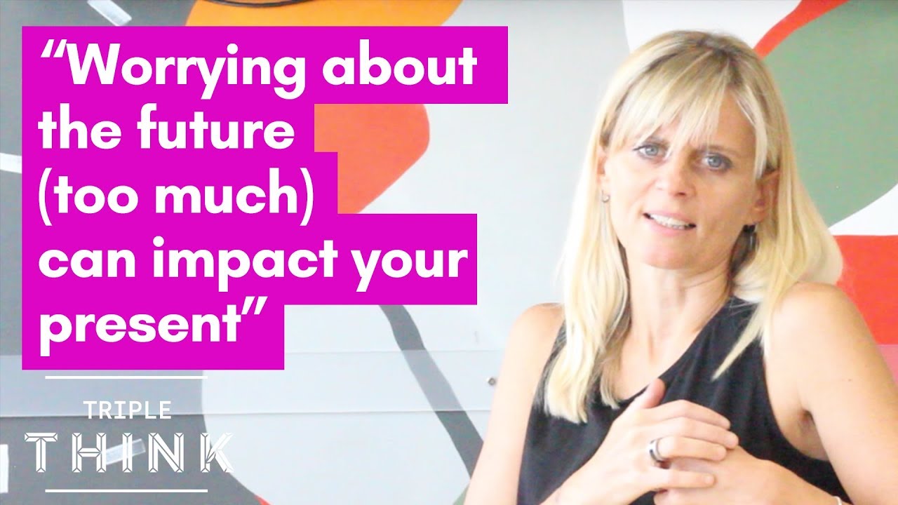 Worrying about the future (too much) can impact your present