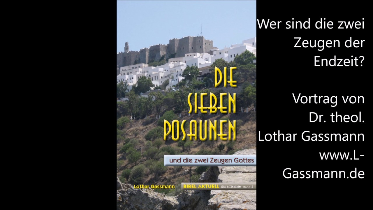 Offenbarung 11,1-14: DIE ZWEI ZEUGEN GOTTES - wer sind sie? Vortrag von Dr. Lothar Gassmann