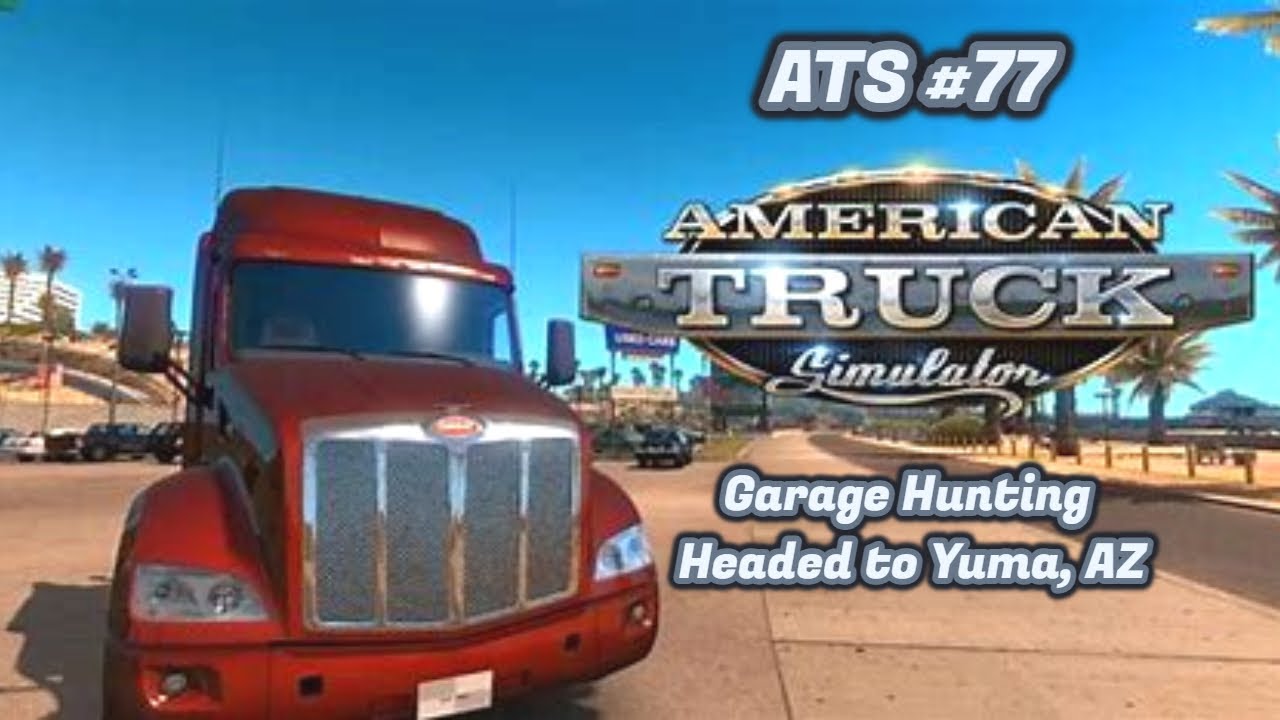 American Truck Simulator - Garage Hunt in Yuma, Az!