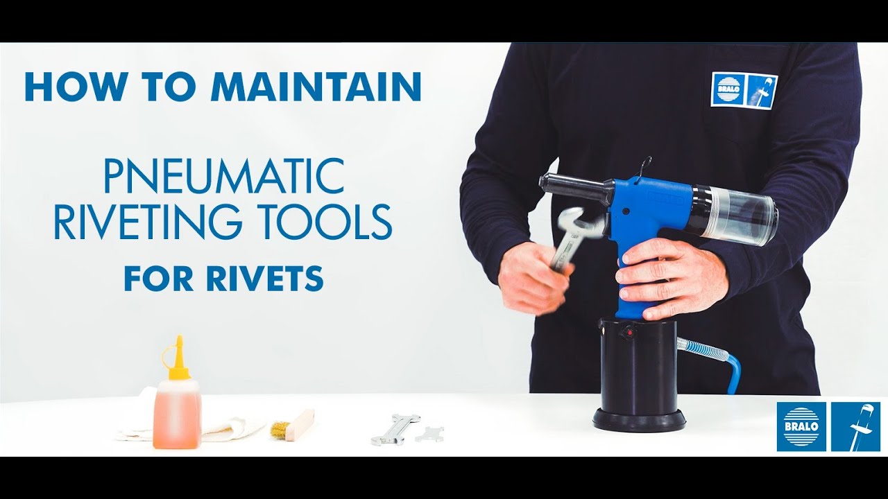 How to maintain pneumatic riveting tools for rivets - Start-up BRALO