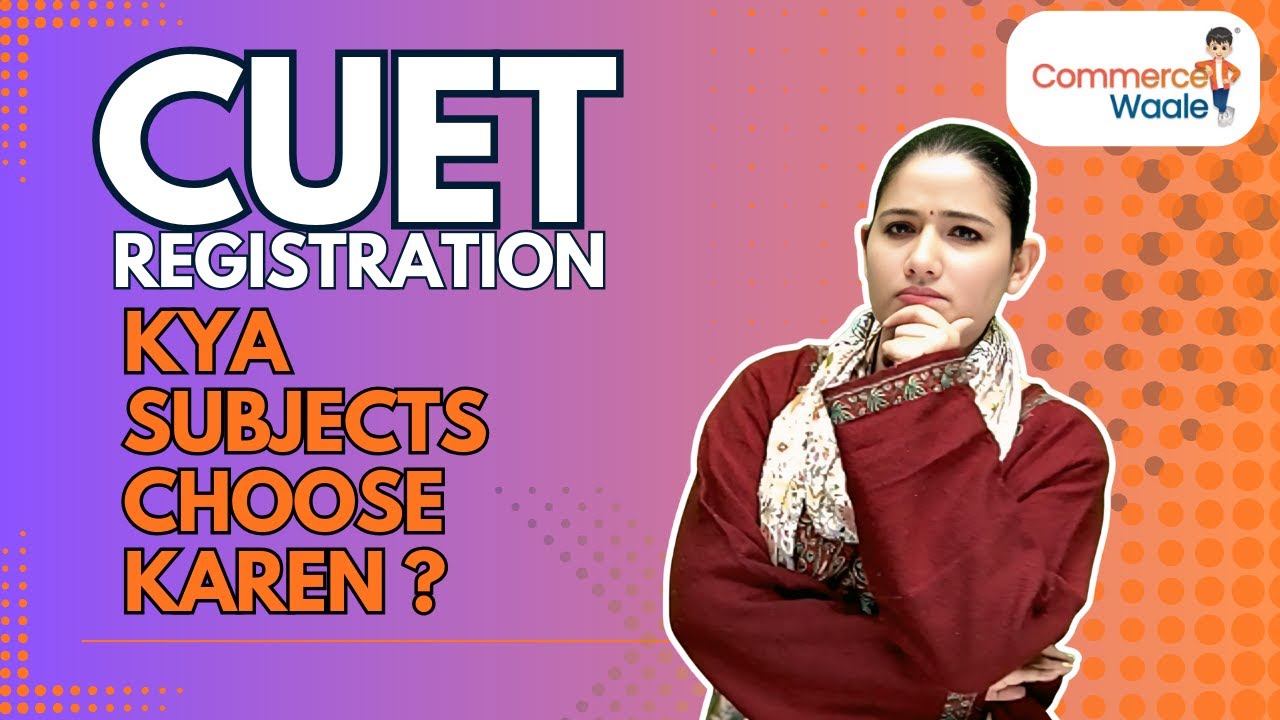 CUET Registrations Samajhlo 💡| CommerceWaale