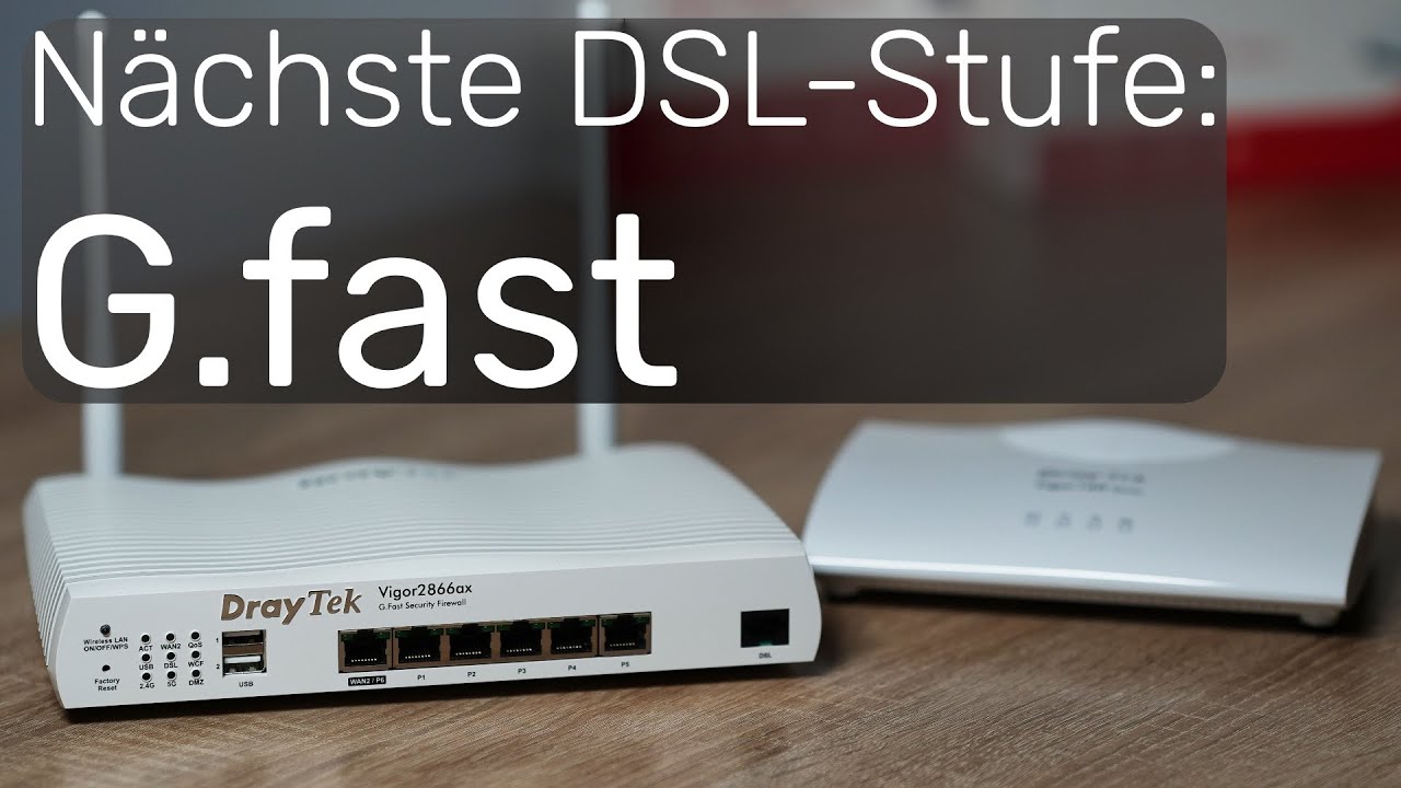 G.fast ist die nächste DSL-Stufe! DrayTek Vigor166 und Vigor2866ax mit G.fast im Test