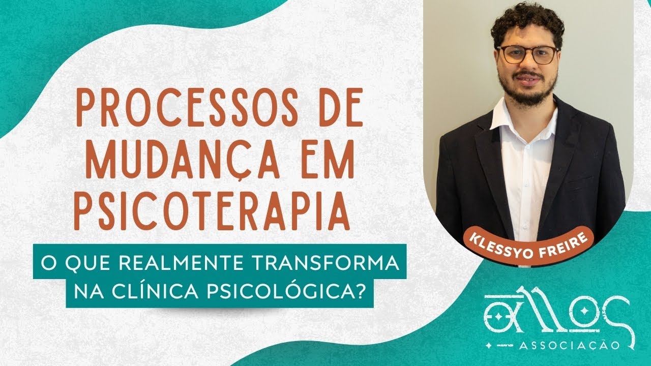 Processos de mudança em psicoterapia: O que realmente transforma na clínica psicológica?