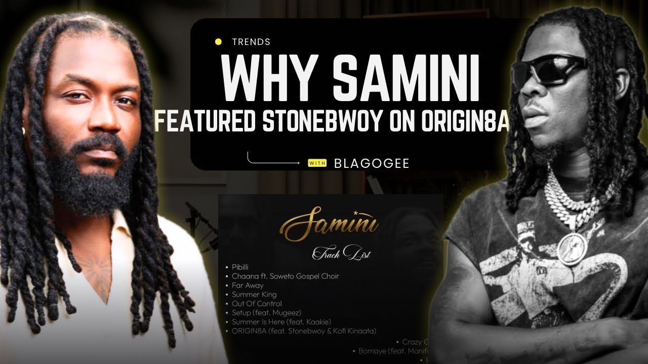 Why Samini Featured Stonebwoy (Twice) on Origin8a Album? 
