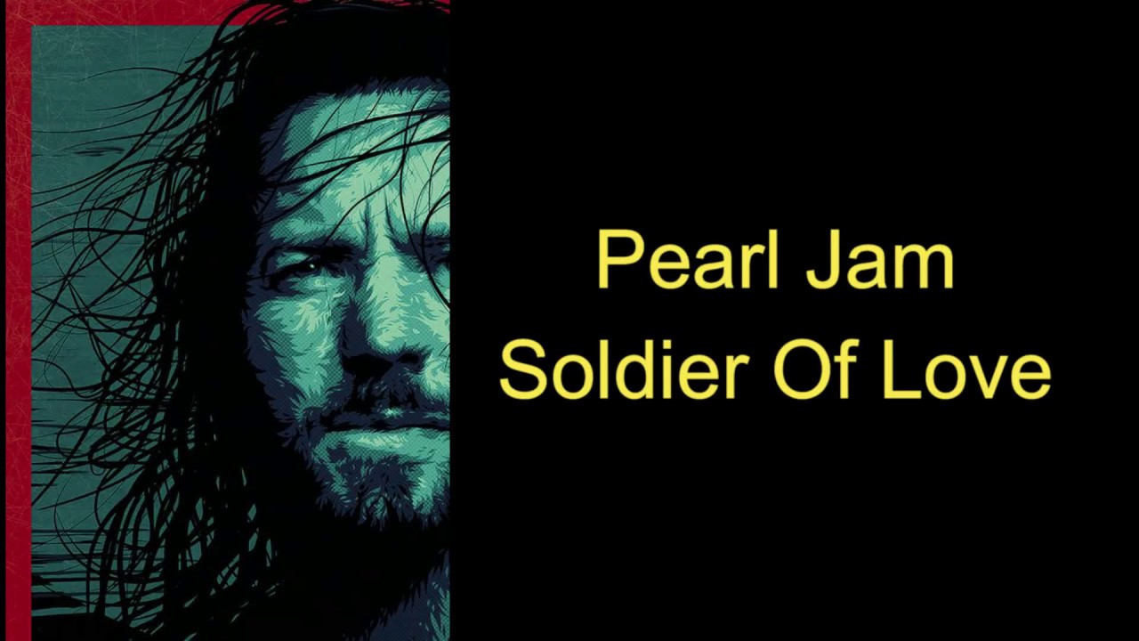 Pearl Jam Soldier of love lyrics